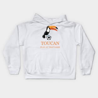 toucan play at that game Kids Hoodie